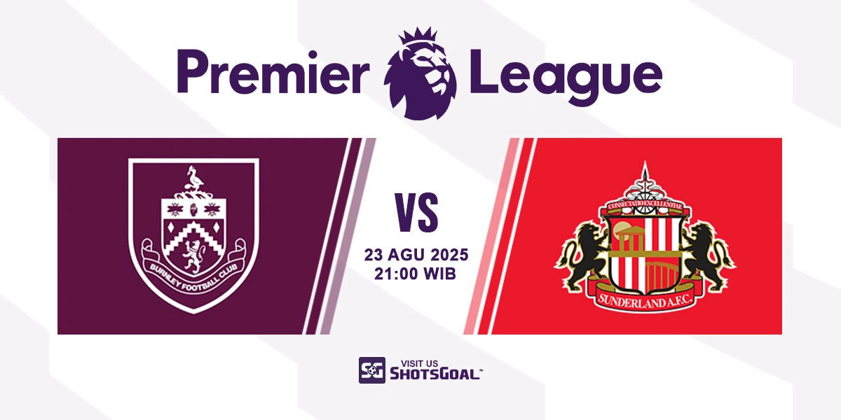 Prediksi Liga Inggris: Burnley vs. Sunderland 23 Agustus 2025