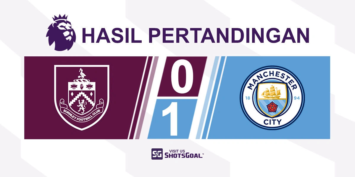 Burnley 0-1 Manchester City - Haaland Bawa Manchester City ke Puncak Klasemen