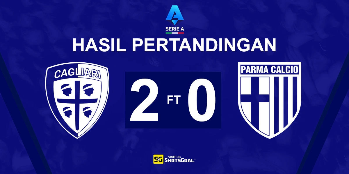 Cagliari 2-0 Parma - Cagliari Naik ke Peringkat Enam Sementara