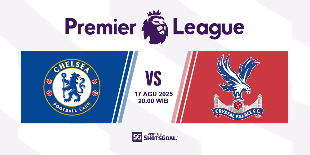 Prediksi Liga Inggris: Chelsea vs. Crystal Palace 17 Agustus 2025