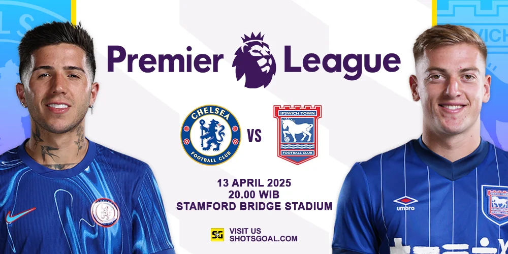 Prediksi Liga Inggris: Chelsea vs. Ipswich 13 April 2025