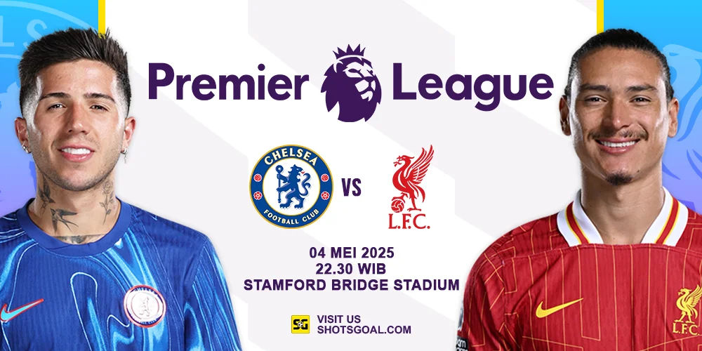 Prediksi Liga Inggris: Chelsea vs. Liverpool 04 Mei 2025