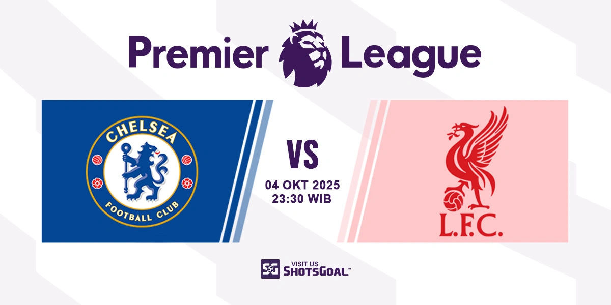 Prediksi Liga Inggris: Chelsea vs. Liverpool 04 Oktober 2025