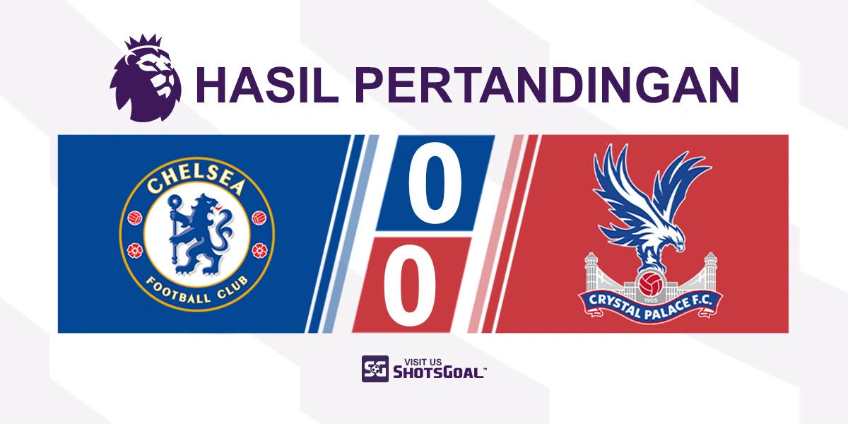 Chelsea 0-0 Crystal Palace - Chelsea Ompong di Laga Pembuka