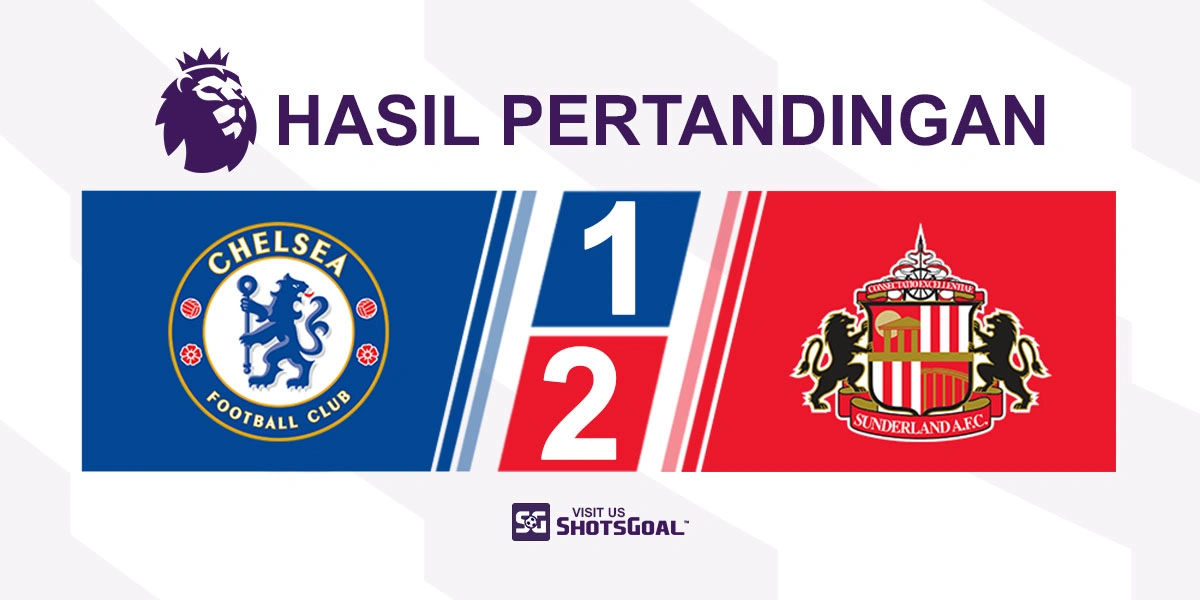 Chelsea 1-2 Sunderland - Kucing Hitam Kejutkan The Blues