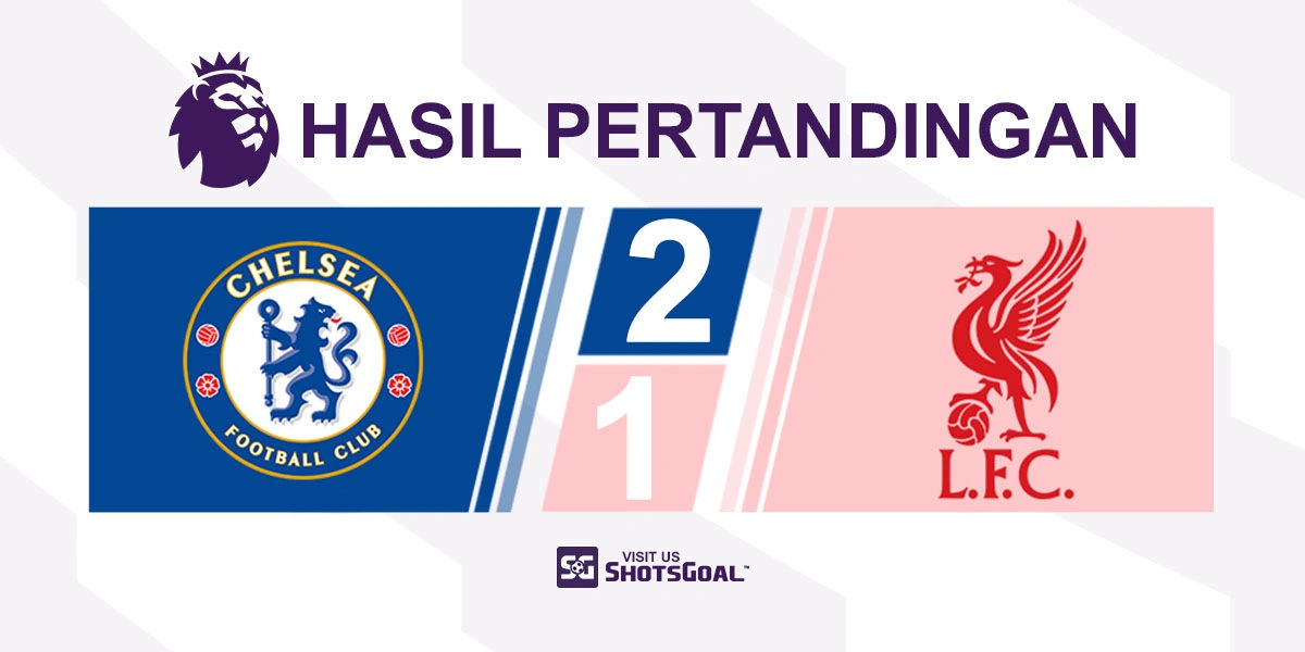 Chelsea 2-1 Liverpool - Estevao Berikan Kemenangan Dramatis untuk Chelsea