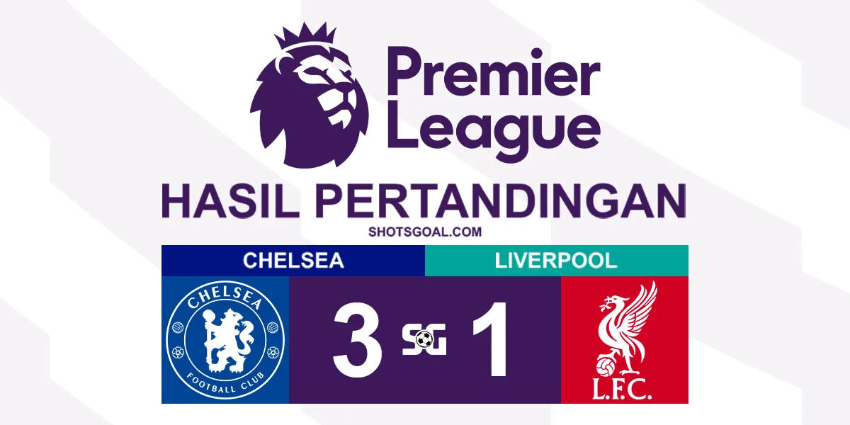 Chelsea 3-1 Liverpool - Chelsea Jaga Peluang Tiket Liga Champions