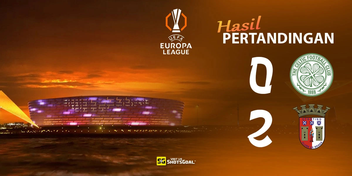 Celtic 0-2 Braga - Tembakan Jarak Jauh Jadi Penentu