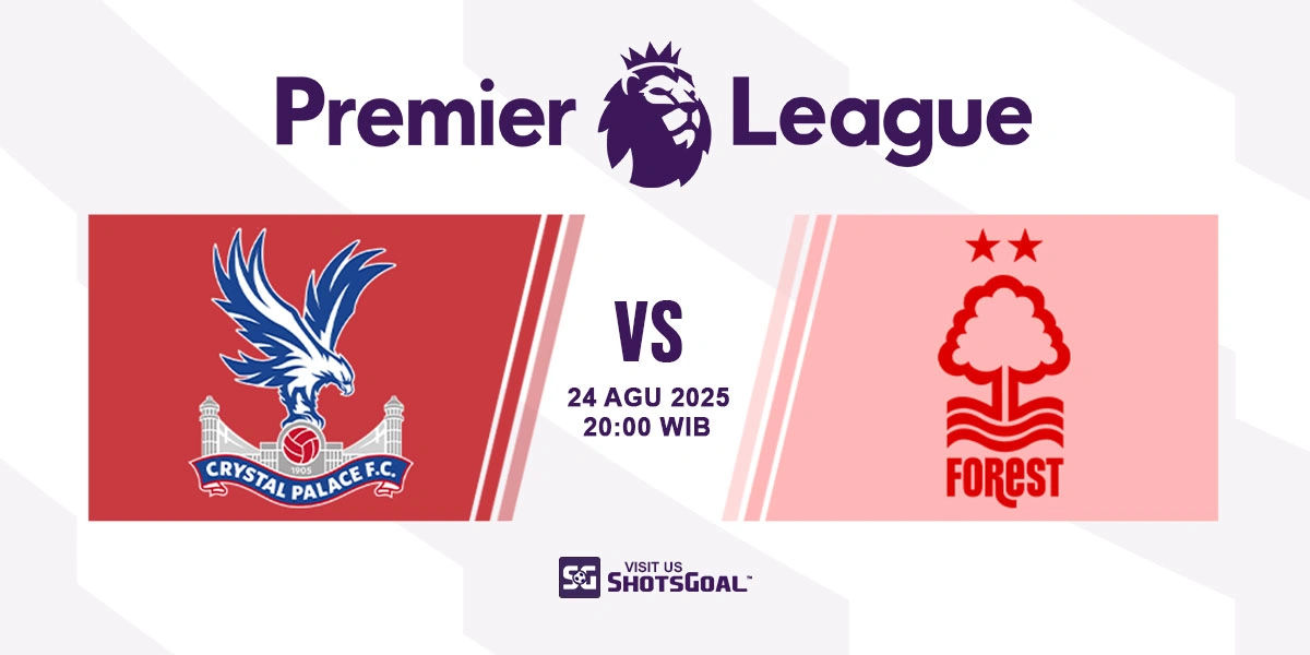 Prediksi Liga Inggris: Crystal Palace vs. Nottingham Forest 24 Agustus 2025