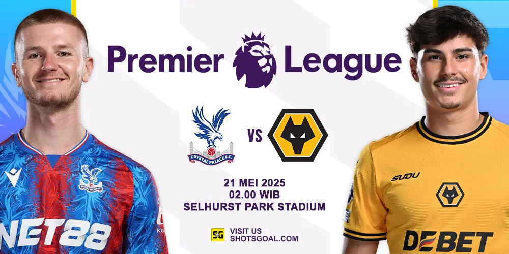 Prediksi Liga Inggris: Crystal Palace vs. Wolves 21 Mei 2025