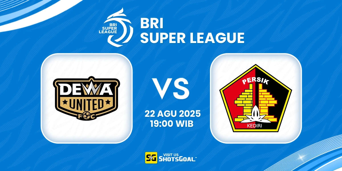 Prediksi BRI Super League: Dewa United vs. Persik Kediri 22 Agustus 2025