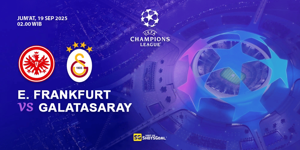 Prediksi Liga Champions: Eintracht Frankfurt vs Galatasaray 19 September 2025