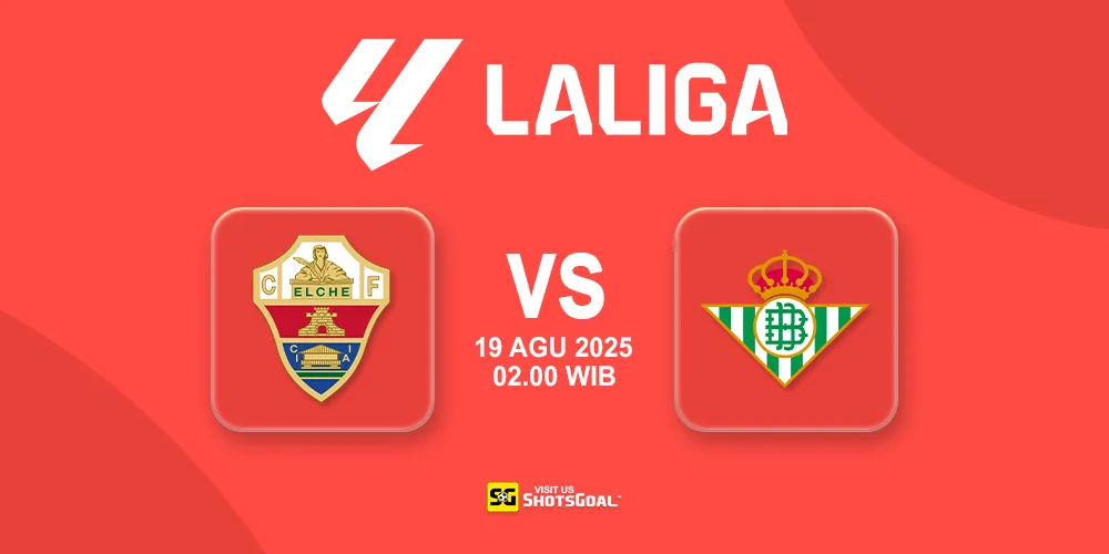 Prediksi Liga Spanyol Hari Ini: Elche vs Real Betis 19 Agustus 2025