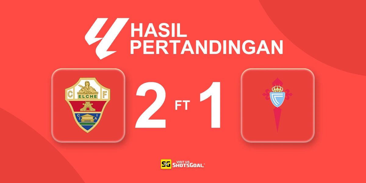 Elche 2-1 Celta Vigo - Elche Merangkak ke Peringkat Empat