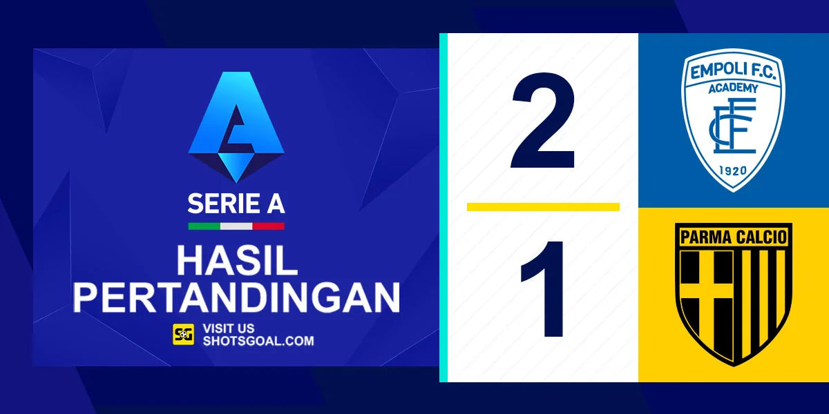 Empoli 2-1 Parma - Empoli Keluar dari Zona Degradasi