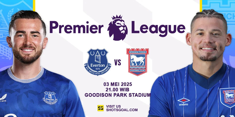 Prediksi Liga Inggris: Everton vs. Ipswich 03 Mei 2025
