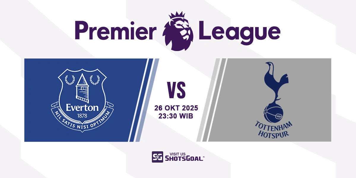 Prediksi Liga Inggris: Everton vs Tottenham 26 Oktober 2025