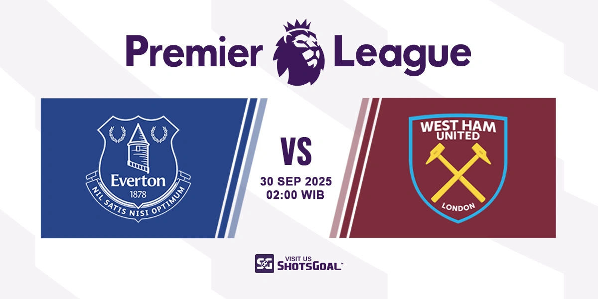Prediksi Liga Inggris: Everton vs. West Ham United 30 September 2025