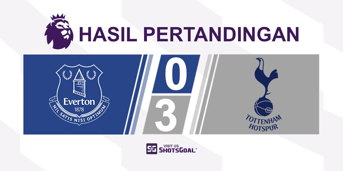 Everton 0-3 Tottenham Hotspur - Everton Akhirnya Kalah di Kandang Baru