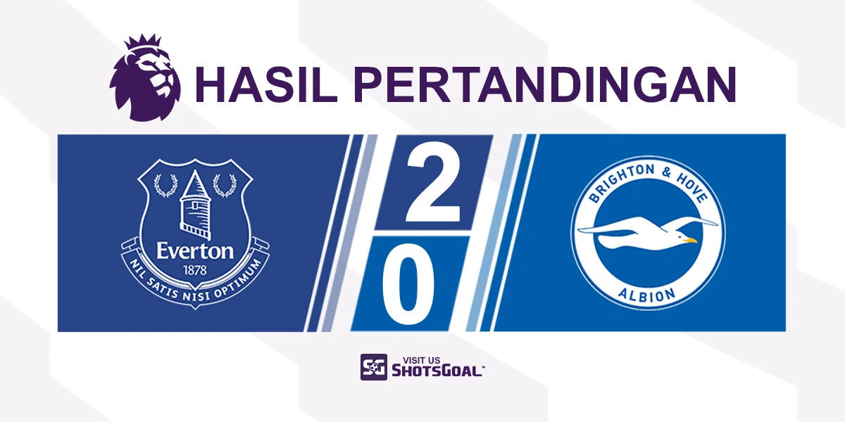 Everton 2-0 Brighton - Everton Menang di Kandang Baru