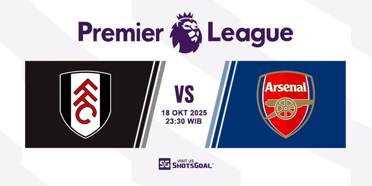 Prediksi Liga Inggris: Fulham vs Arsenal 18 Oktober 2025