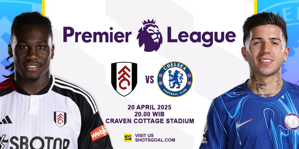 Prediksi Liga Inggris: Fulham vs. Chelsea 20 April 2025