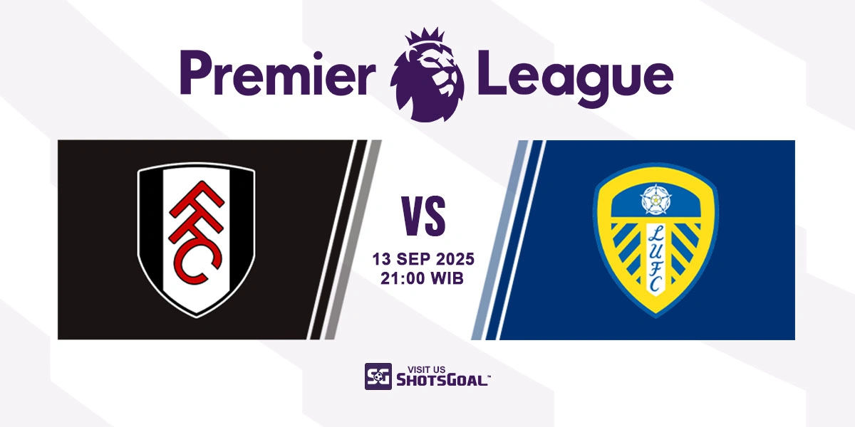 Prediksi Liga Inggris: Fulham vs. Leeds United 13 September 2025