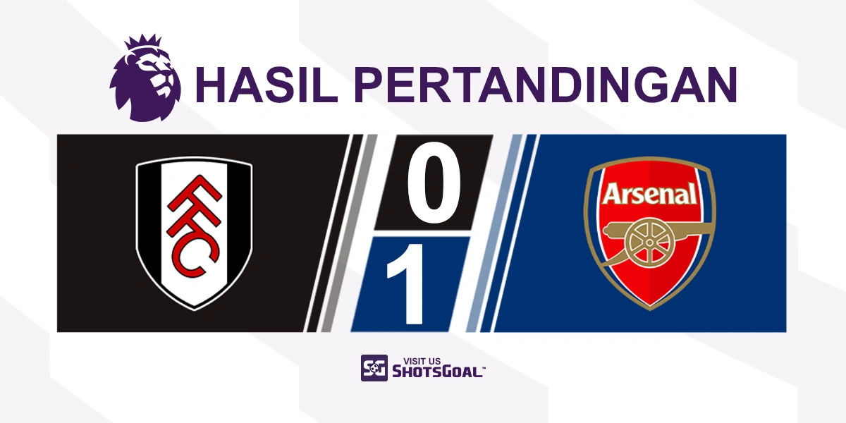 Fulham 0-1 Arsenal - Arsenal Kokoh di Puncak Klasemen