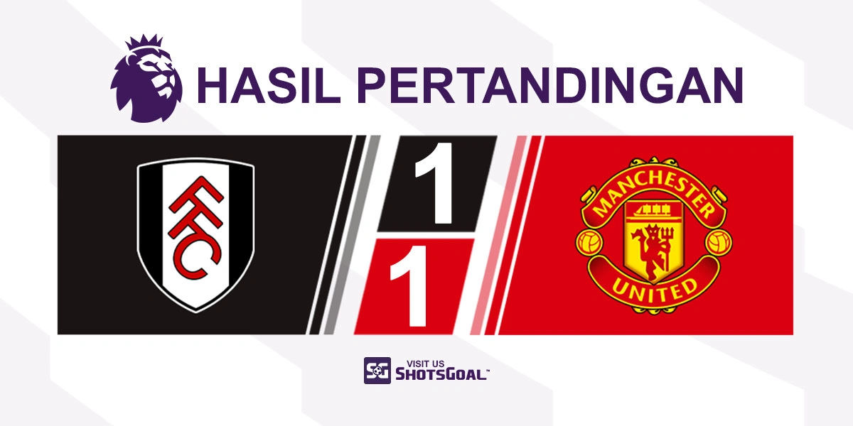 Fulham 1-1 Manchester United - Setan Merah Gagal Menang Lagi