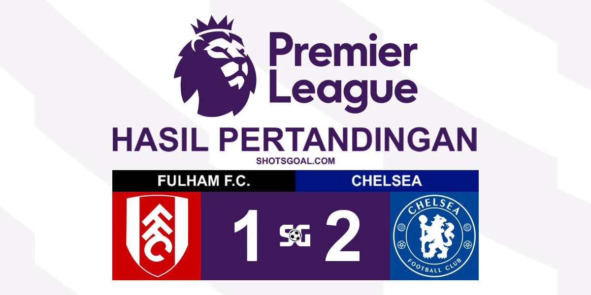 Fulham 1-2 Chelsea - Chelsea Comeback Dramatis