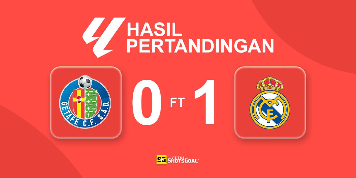 Getafe 0-1 Real Madrid - Los Blancos Rebut Puncak Klasemen Sebelum El Clasico