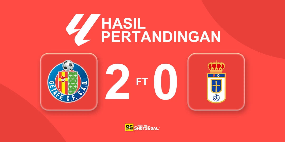 Getafe 2-0 Real Oviedo - Getafe Raih Kemenangan di Laga Kandang Perdana