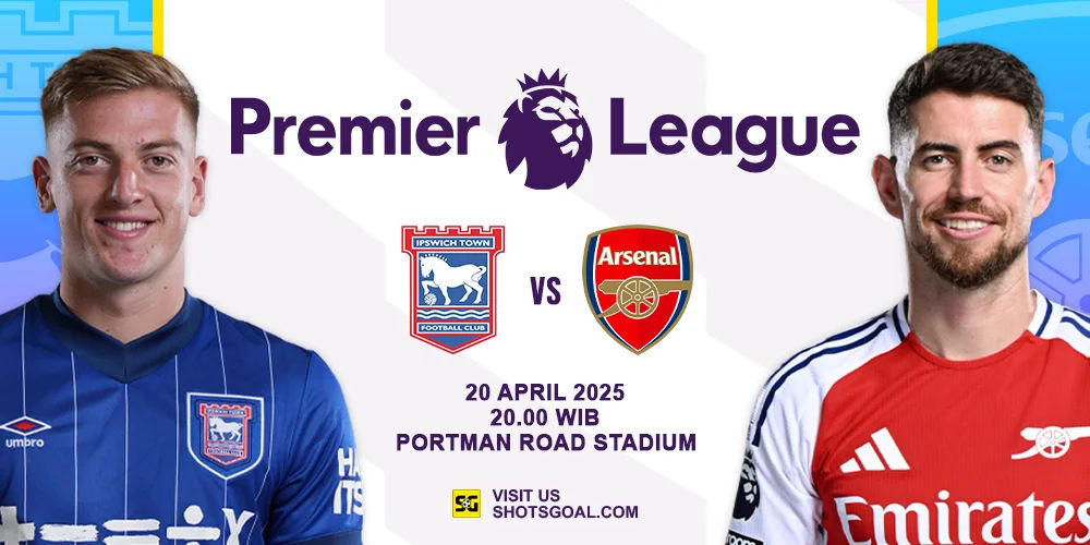 Prediksi Liga Inggris: Ipswich vs. Arsenal 20 April 2025