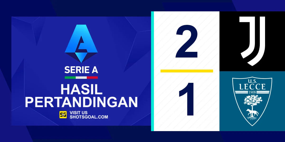 Juventus 2-1 Lecce - Juventus Selamat dari Comeback Lecce