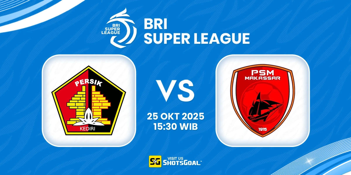 Prediksi BRI Super League: Persik Kediri vs PSM Makassar 25 Oktober 2025