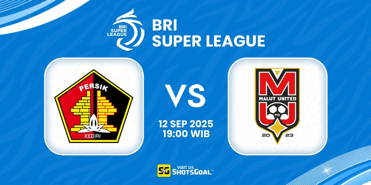 Prediksi BRI Super League: Persik Kediri vs Malut United 12 September 2025
