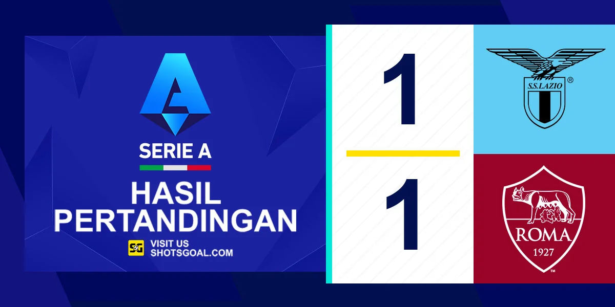 Lazio 1-1 AS Roma - Derbi Roma Berakhir Imbang