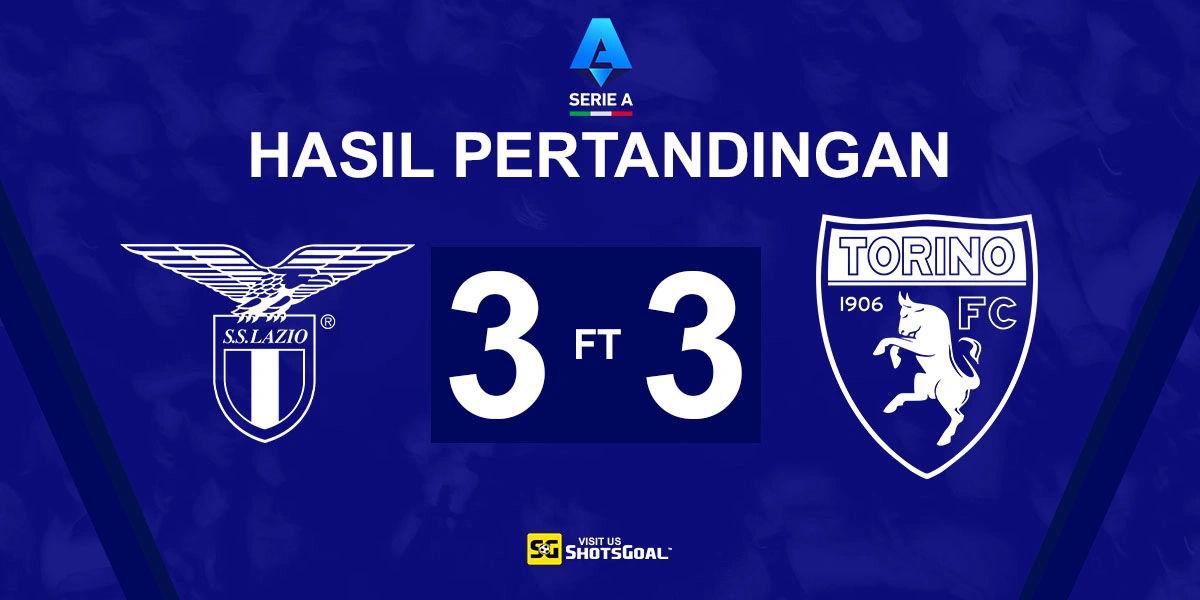 Lazio 3-3 Torino - Drama Enam Gol Berakhir Tanpa Kemenangan