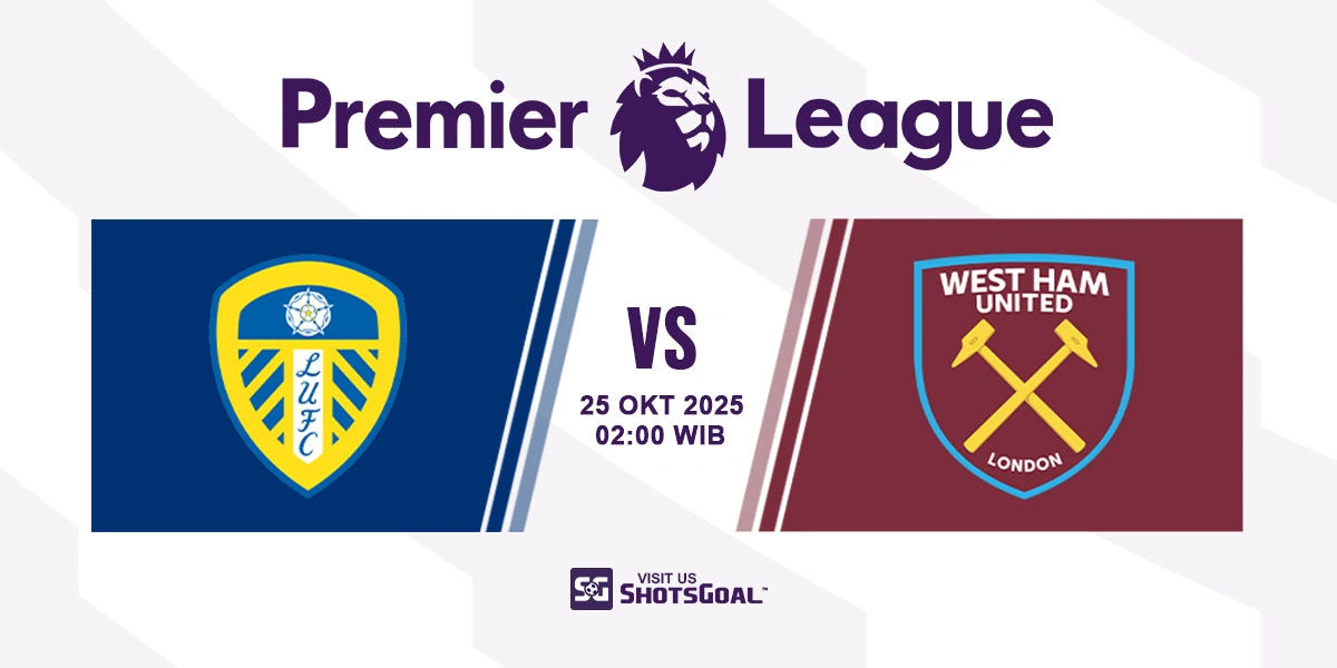 Prediksi Liga Inggris: Leeds vs West Ham 25 Oktober 2025