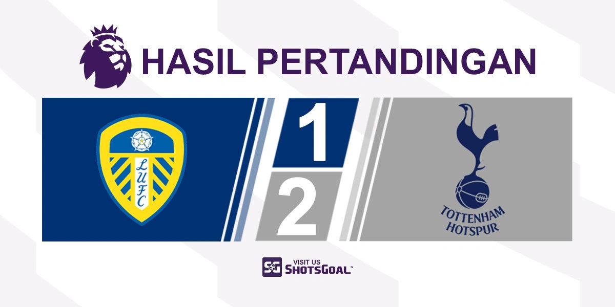 Leeds United 1-2 Tottenham Hotspur - Kudus Pahlawan Tottenham Hotspur