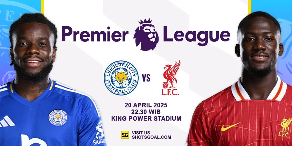 Prediksi Liga Inggris: Leicester vs. Liverpool 20 April 2025