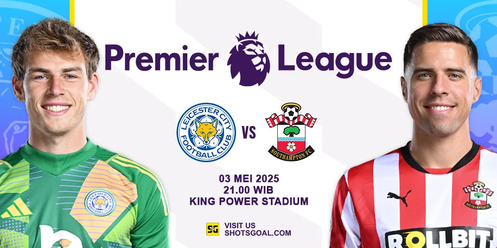 Prediksi Liga Inggris: Leicester vs. Southampton 03 Mei 2025