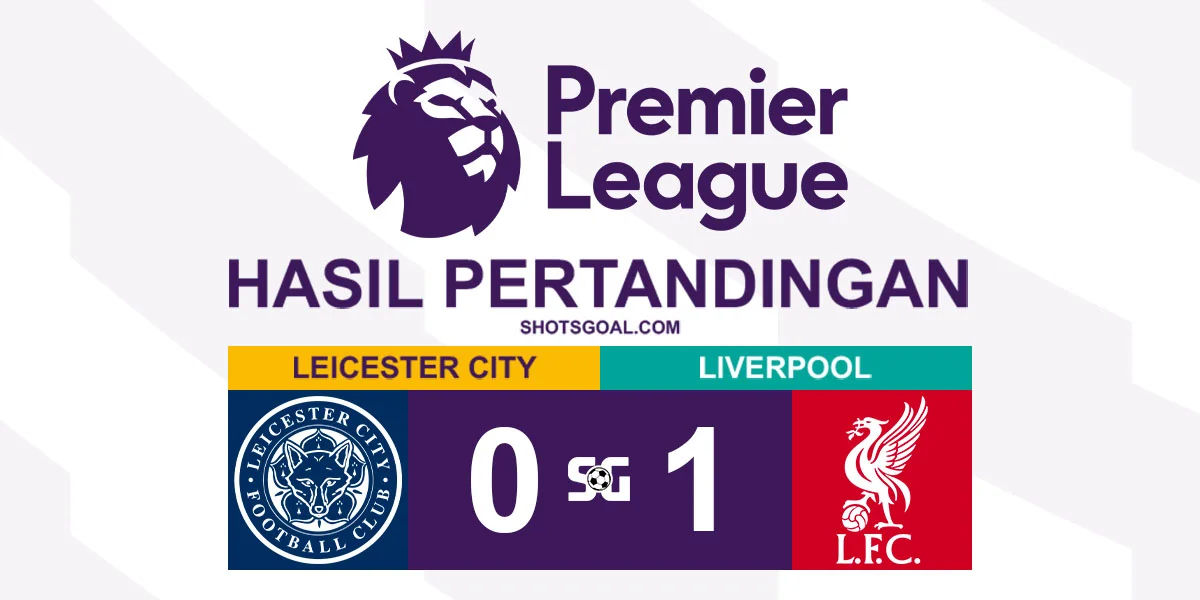 Leicester City 0-1 Liverpool - Leicester City Terdegradasi