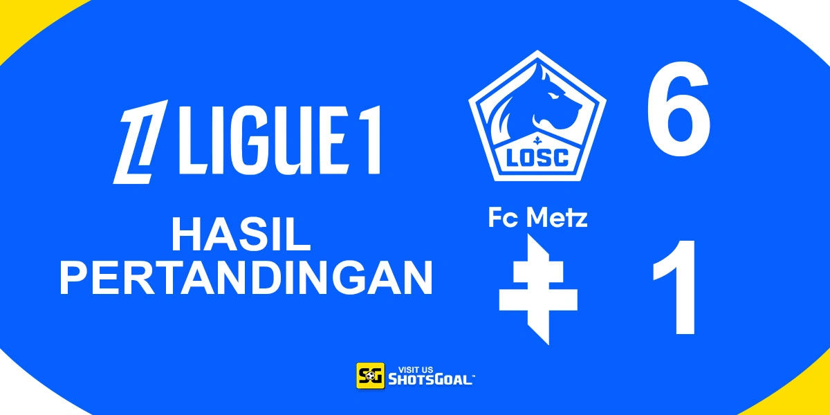 Lille 6-1 Metz - Lille Hancurkan Metz