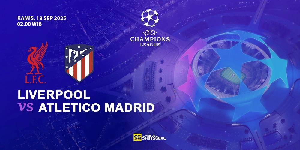 Prediksi Liga Champions: Liverpool vs Atl. Madrid 18 September 2025