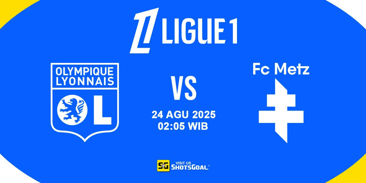 Prediksi Ligue 1 Round 2: Lyon vs. Metz 24 Agustus 2025