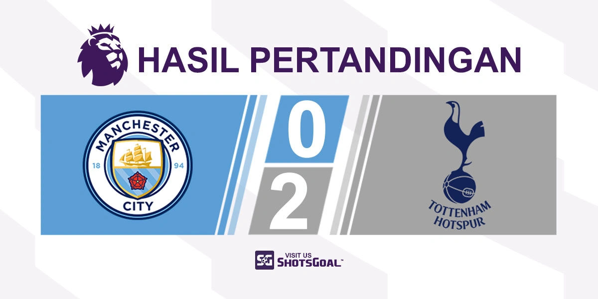 Manchester City 0-2 Tottenham Hotspur - Tottenham Hotspur Menang Mengejutkan