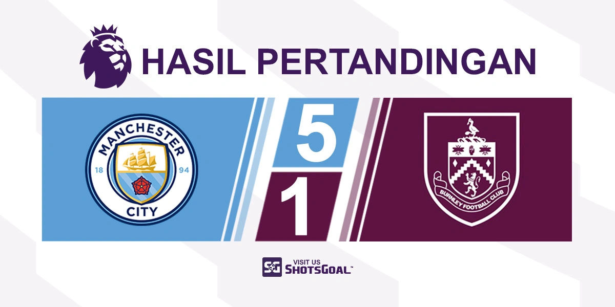 Manchester City 5-1 Burnley - Hari Sial untuk Esteve