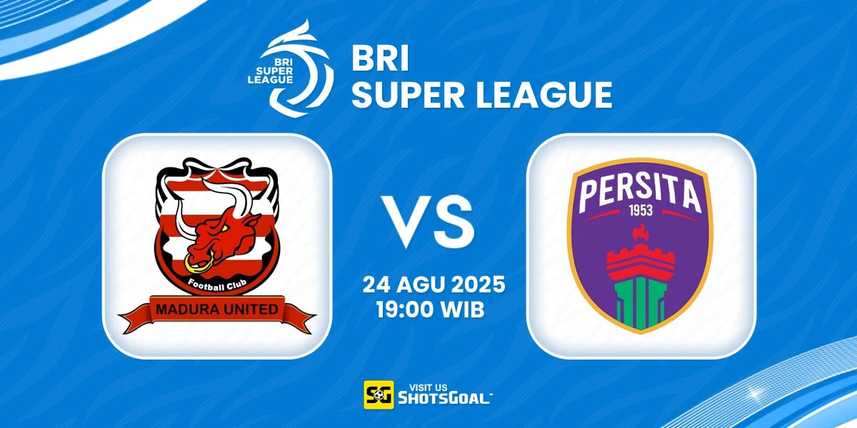 Prediksi BRI Super League: Madura United vs. Persita 24 Agustus 2025