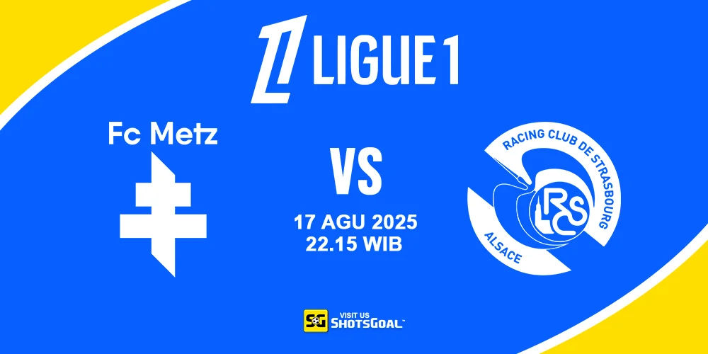 Prediksi Liga Prancis Hari Ini: Metz Vs Strasbourg 17 Agustus 2025